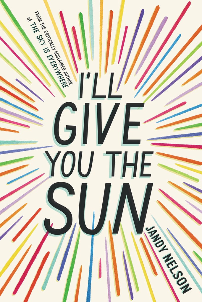I'll Give You the Sun by Jandy Nelson I'll Give You the Sun by Jandy Nelson