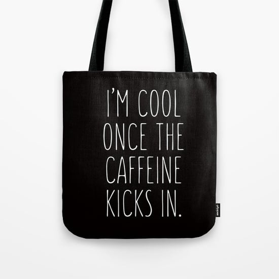 I'm Cool Once the Caffeine Kicks In Tote Bag