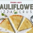 Trader Joe's Frozen Cauliflower Pizza Crust Is the Best Thing to Happen to Dinner