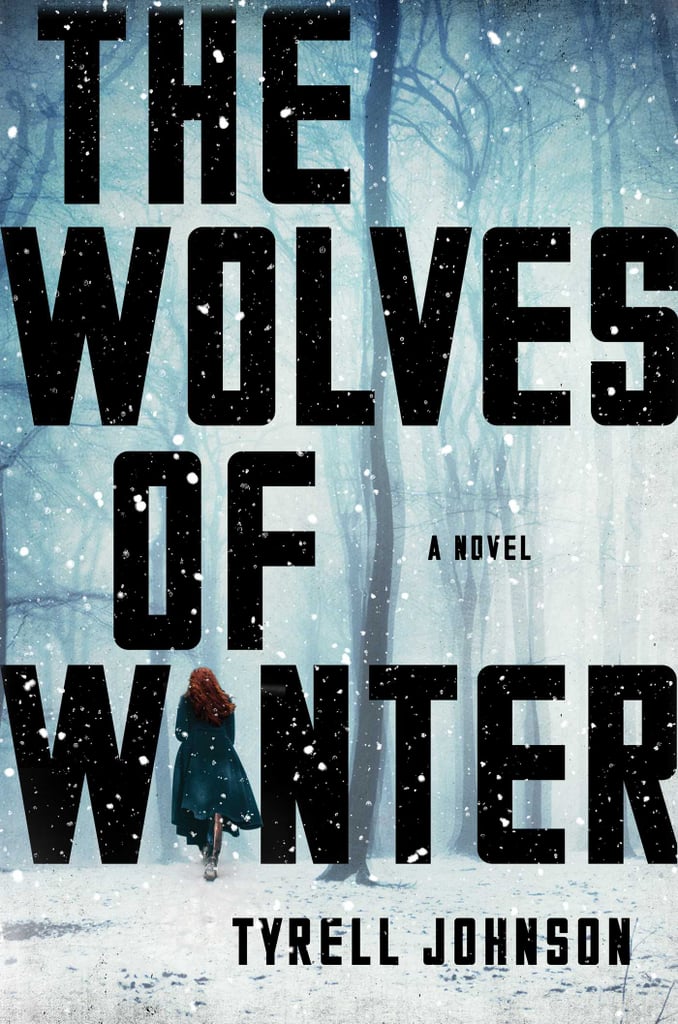 The Wolves of Winter by Tyrell Johnson, Out Jan. 2