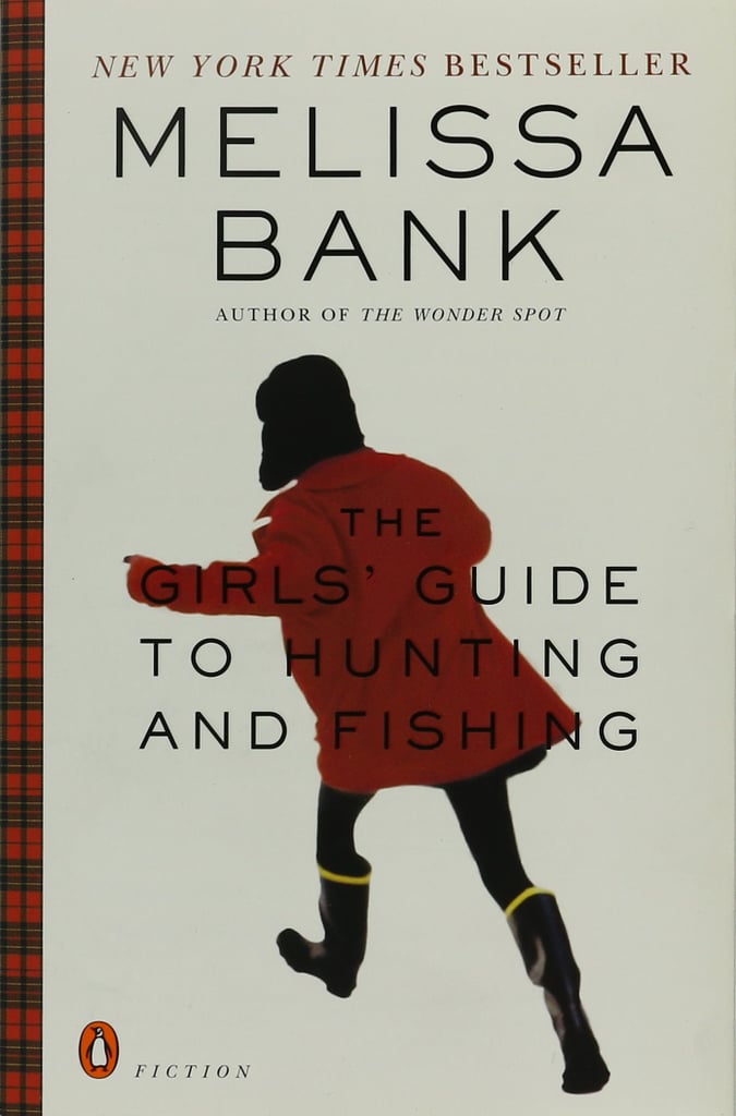 The Girls’ Guide to Hunting and Fishing by Melissa Bank