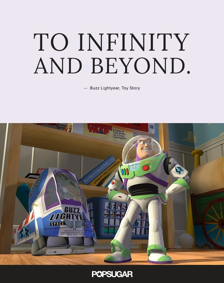 "To infinity and beyond." — Buzz Lightyear, Toy Story