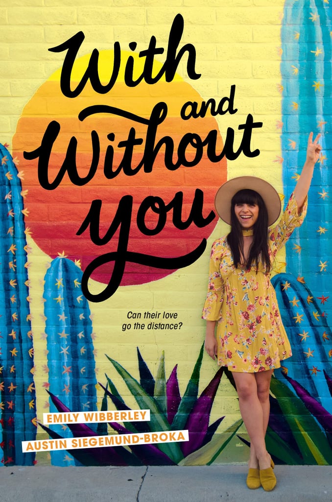 "With and Without You" by Emily Wibberley and Austin Siegemund-Broka