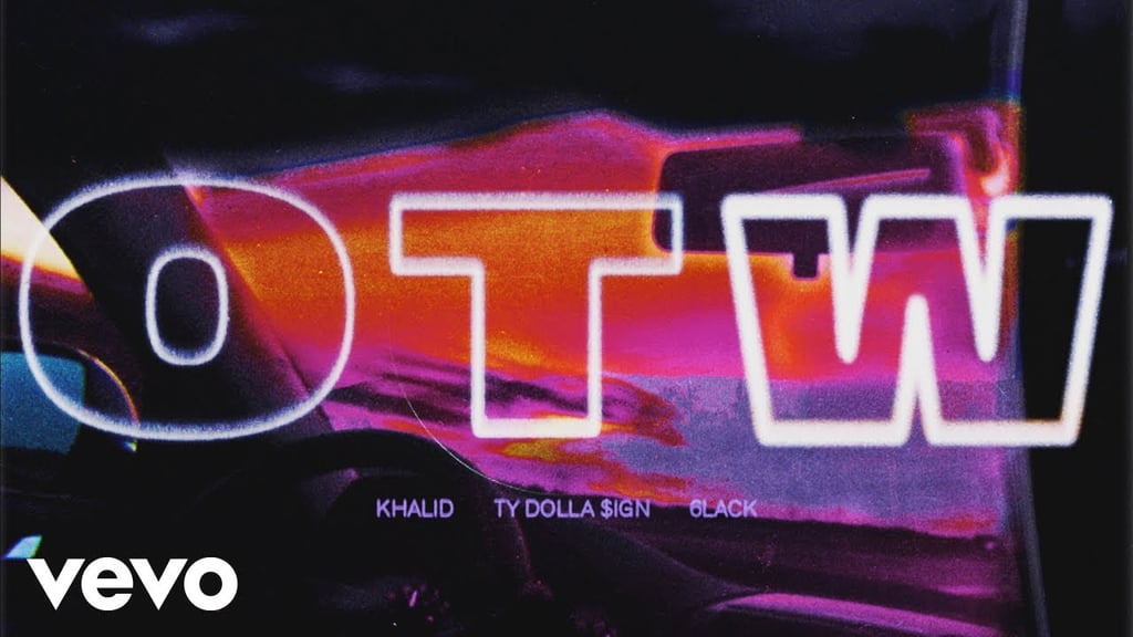 "OTW" by Khalid feat. 6LACK, Ty Dolla $ign