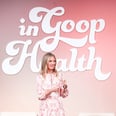 The Wildest Wellness Trends I Discovered at the Goop Health Summit