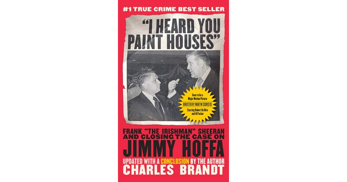 I Heard You Paint Houses Top Nonfiction True Crime Books POPSUGAR Entertainment Photo 65