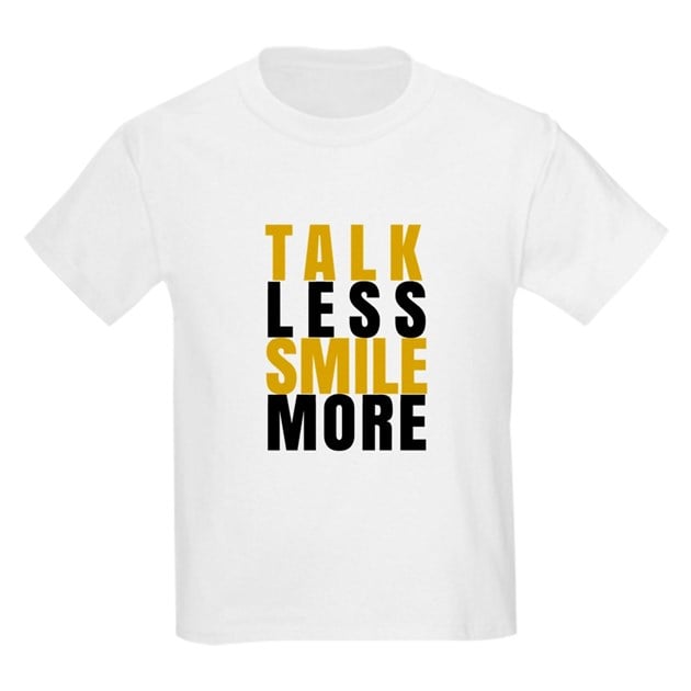 Talk Less, Smile More Tee