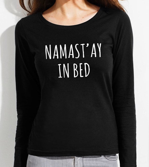 I mean . . . sleep is an important part of good health.
Namast'ay in Bed Long-Sleeved Shirt ($18)
