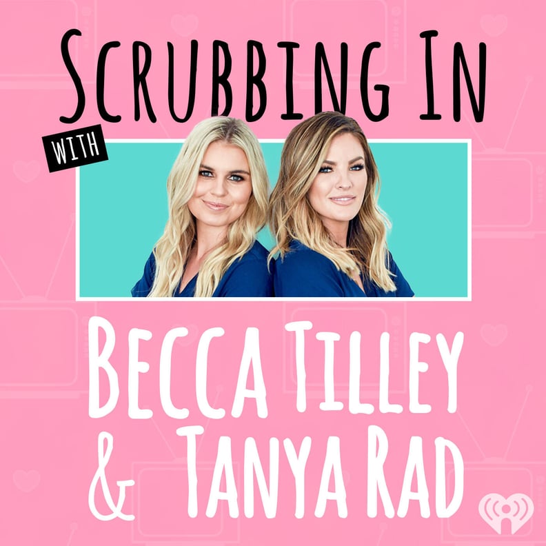 Scrubbing In With Becca Tilley & Tanya Rad