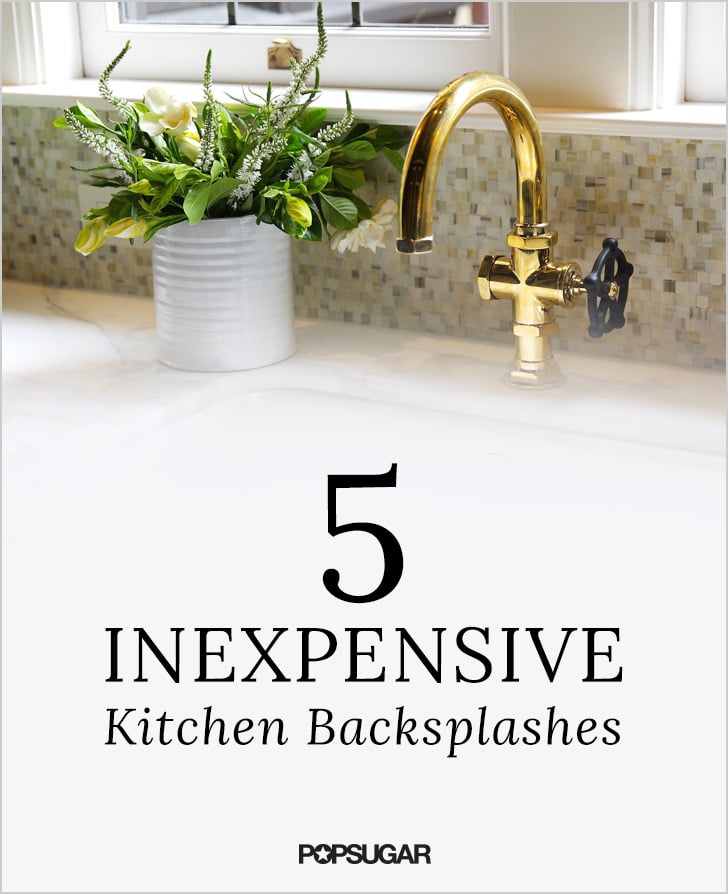 Diy Kitchen Backsplashes Popsugar Home