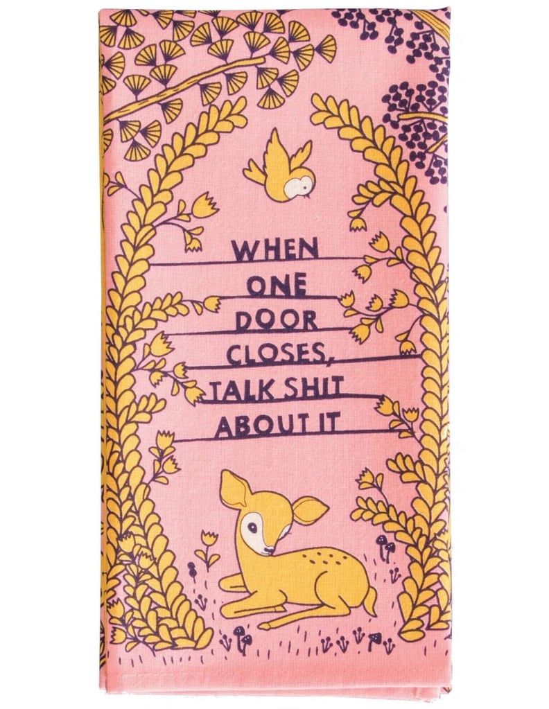 "When One Door Closes, Talk Sh*t About It" Dish Towel