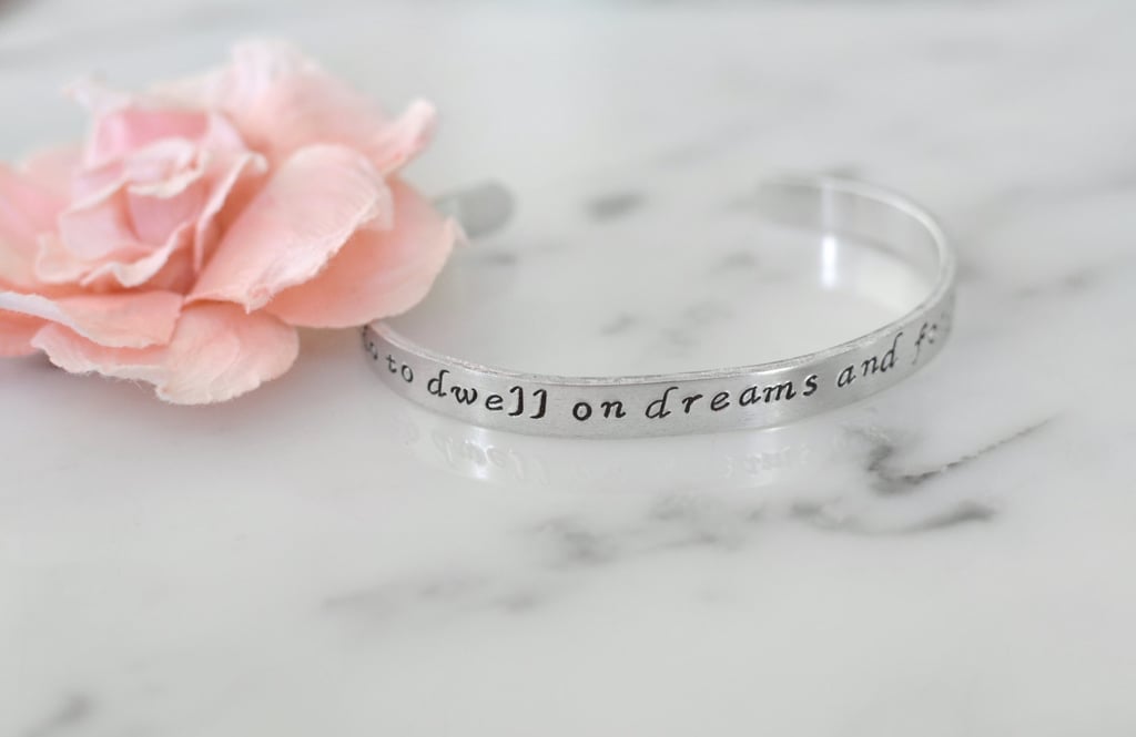 "It Does Not Do to Dwell on Dreams and Forget to Live" Bracelet ($10-$12)