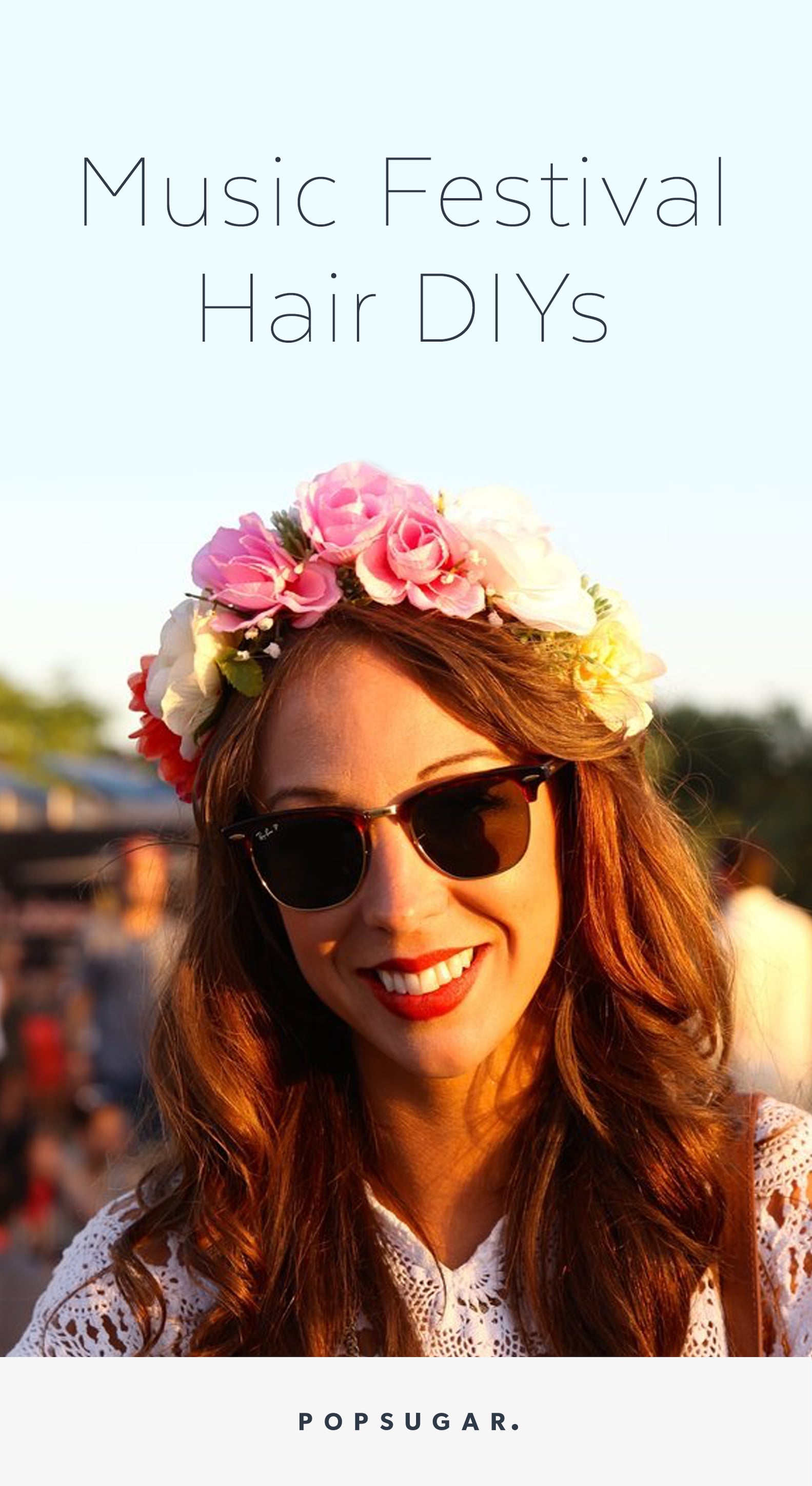 Music Festival Hair Tutorials POPSUGAR Beauty