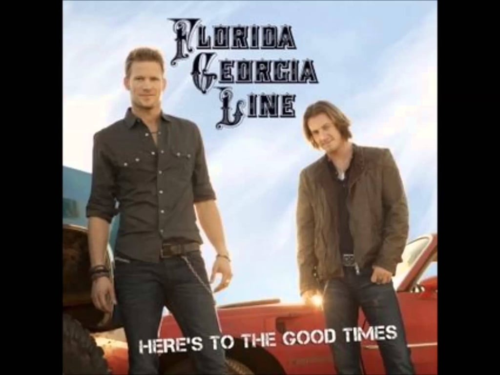 "Here's to the Good Times" by Florida Georgia Line