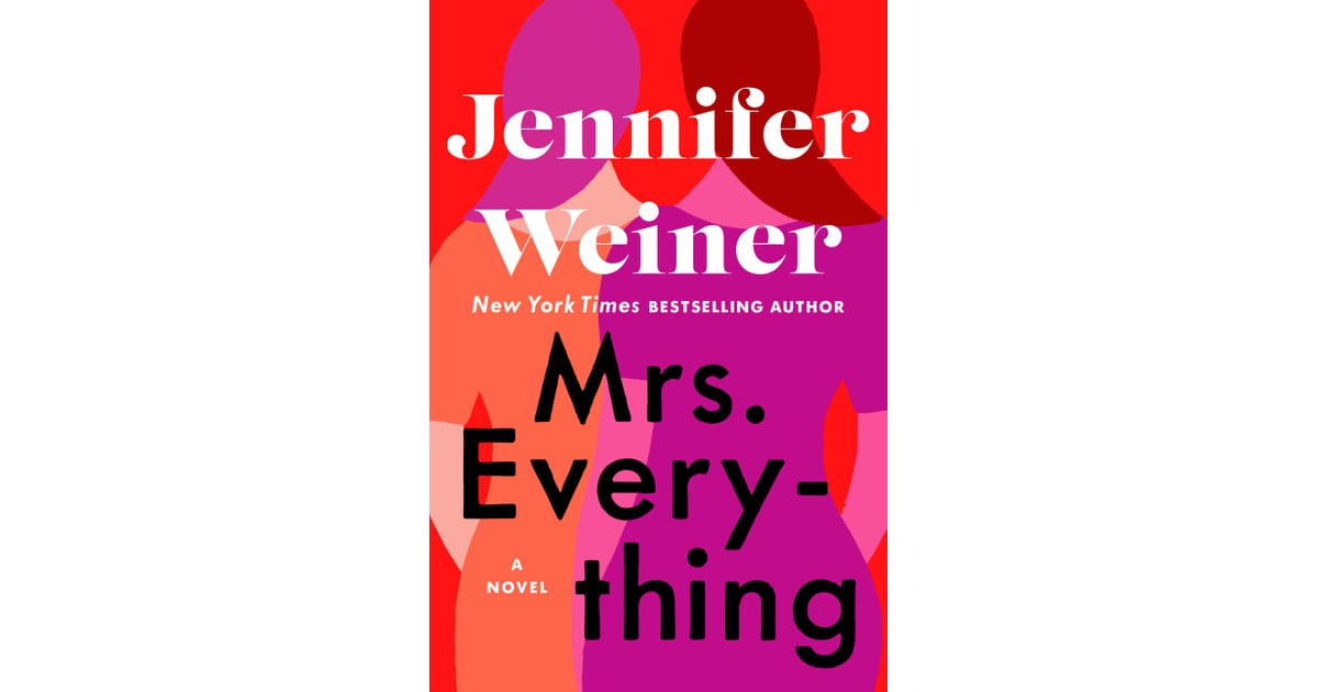 Mrs. Everything by Jennifer Weiner Best 2019 Summer Books For Women POPSUGAR Entertainment