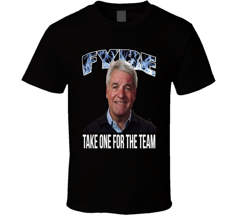 Fyre Festival Andy King "Take One For The Team" T-Shirt