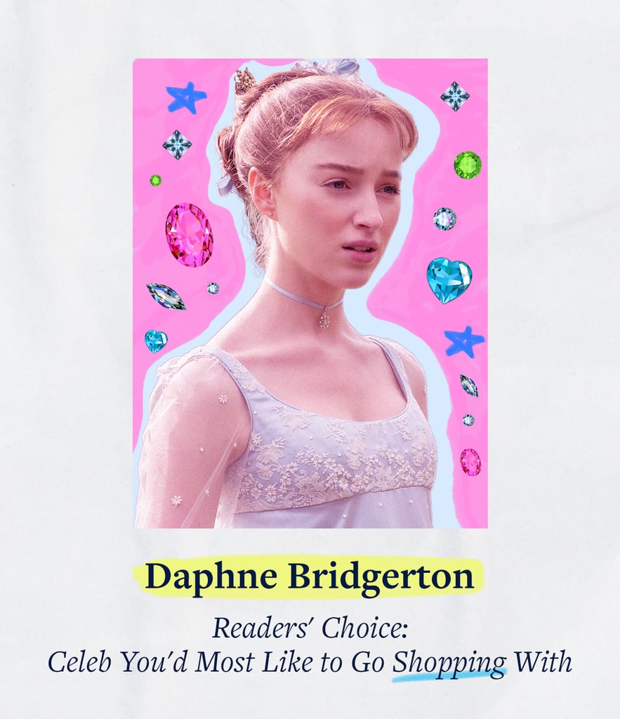 We asked — you answered! Daphne Bridgerton beat out the onscreen competition from Gossip Girl, Generation, Outer Banks, Grown-ish, and Never Have I Ever, taking the title of the Celeb You'd Most Like to Go Shopping With. We have to agree; an afternoon poring over looks at Modiste while gossiping with Daphne sounds pretty delightful. Can we come, too?