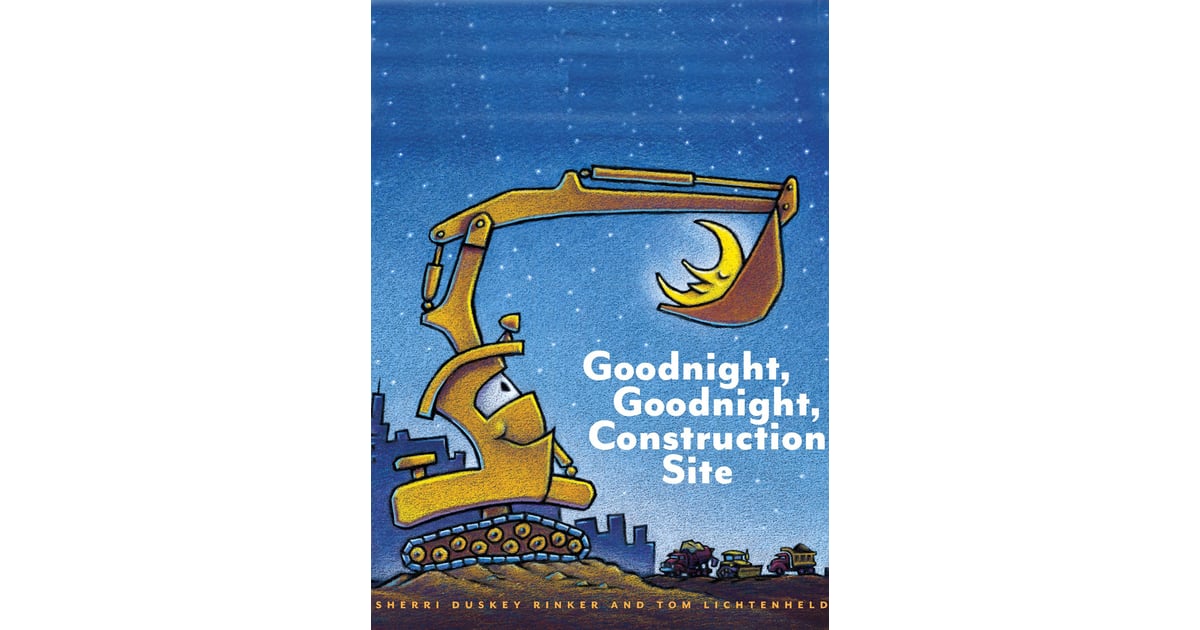 Goodnight, Goodnight, Construction Site | Best Children's Books Bracket ...