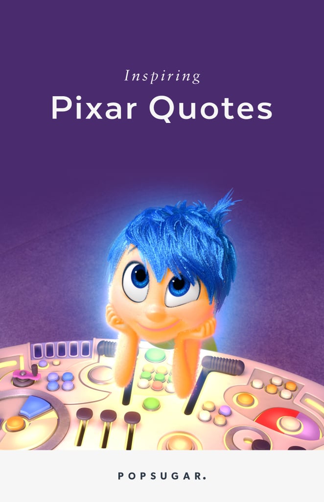Inspiring Pixar  Quotes  POPSUGAR Smart Living