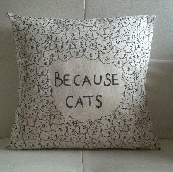Handmade Cat "Because Cats" Pillow ($18)