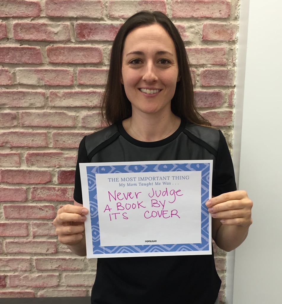 POPSUGAR Mother's Day 2015 My Mom Taught Me