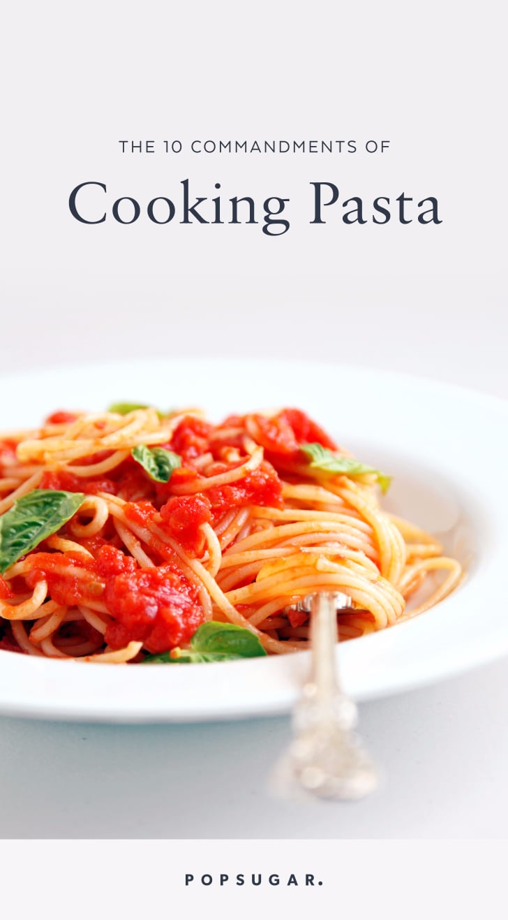 Tips For Cooking Pasta Popsugar Food
