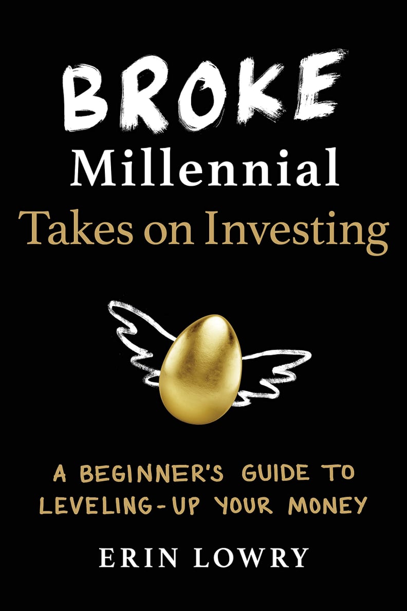 Broke Millennial Takes On Investing: A Beginner's Guide to Leveling Up Your Money by Erin Lowry