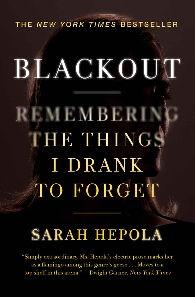 Blackout: Remembering the Things I Drank to Forget by Sarah Hepola