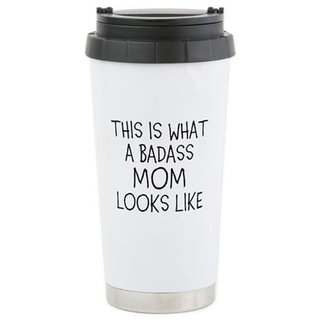 This Is What a Bad*ss Mom Looks Like Travel Mug