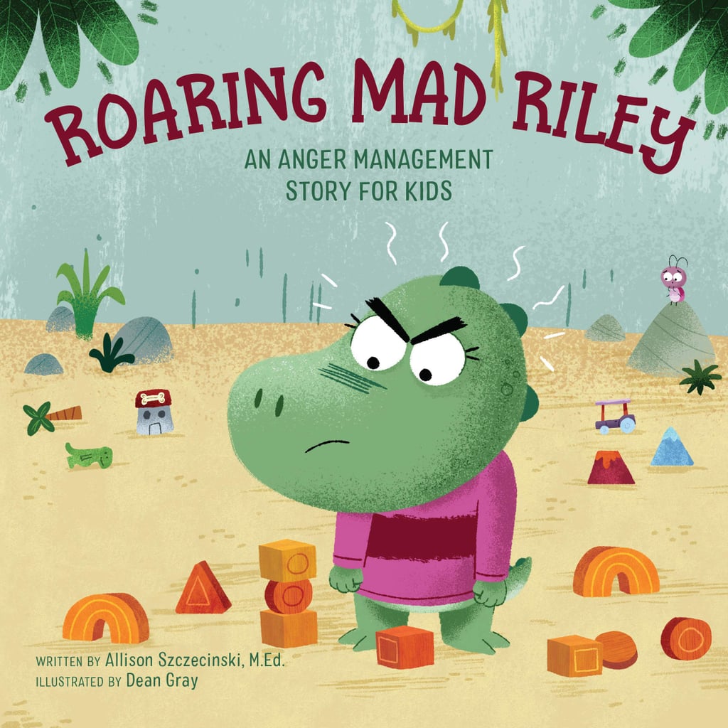Roaring Mad Riley: An Anger Management Story For Kids