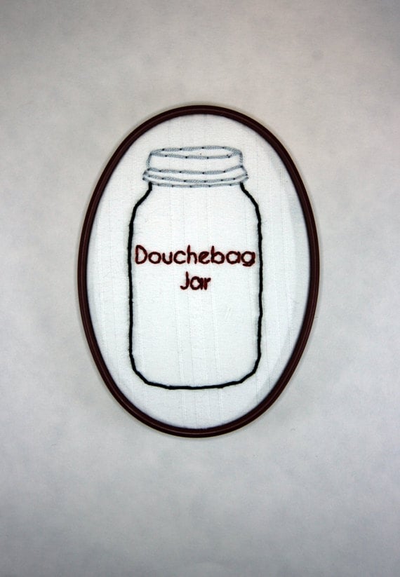 Douchebag Jar Hoop Art ($22)