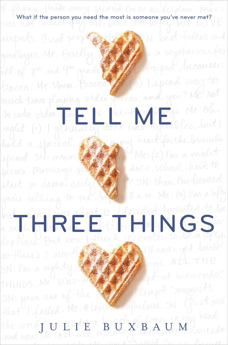 Tell Me Three Things by Julie Buxbaum, April 5