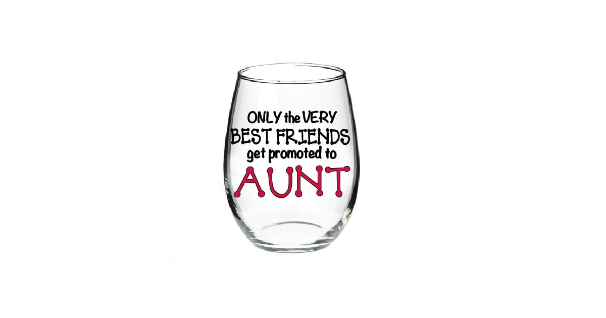 Best Friend Wine Glass 19 Spot On Pregnancy Announcement Gifts For Breaking The Big News Popsugar Family Photo 20