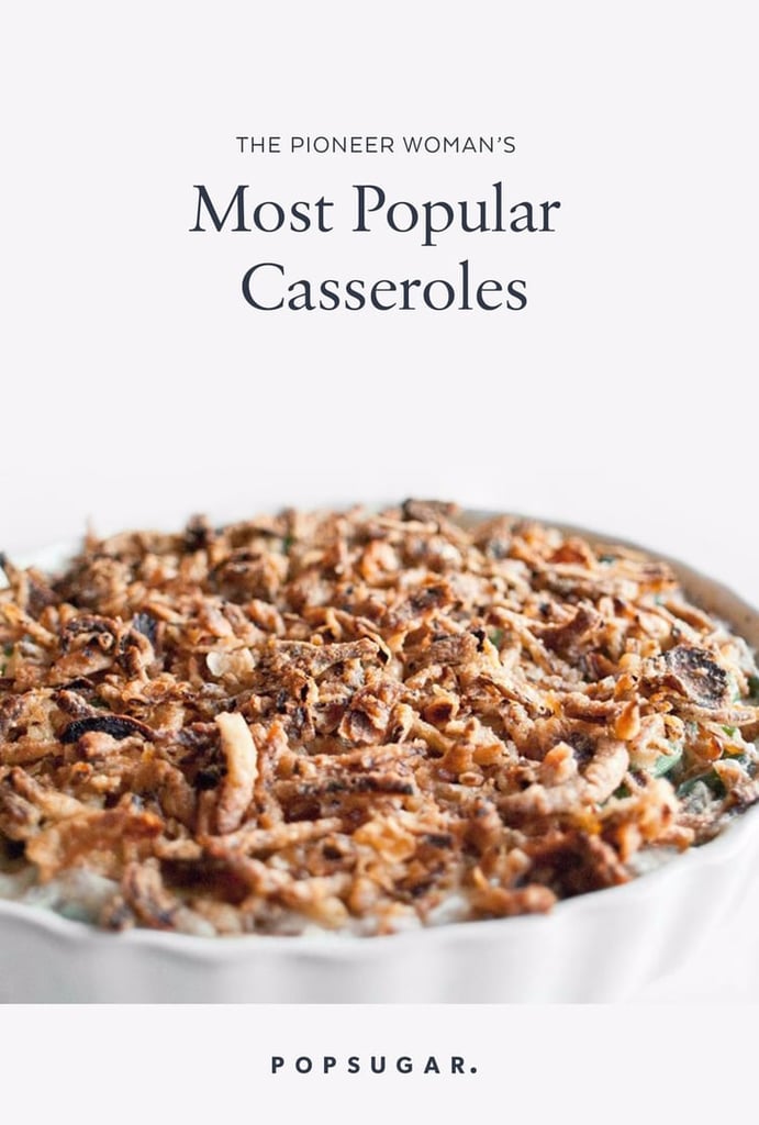 The Best Pioneer Woman Casserole Recipes | POPSUGAR Food ...