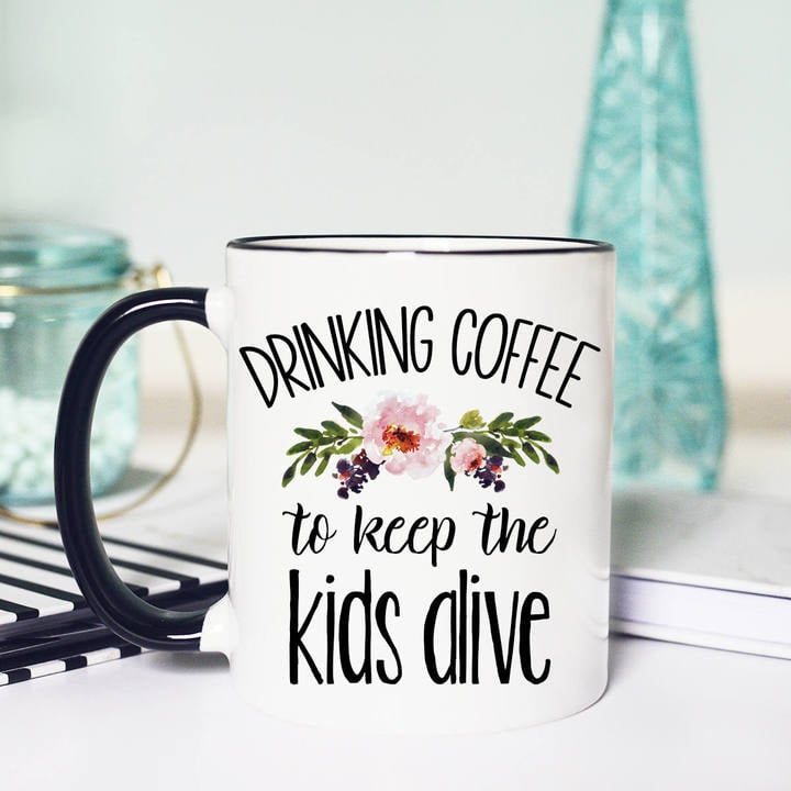 Drinking Coffee to Keep the Kids Alive Mug