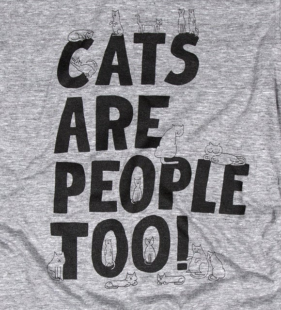Cats Are People Too! shirt