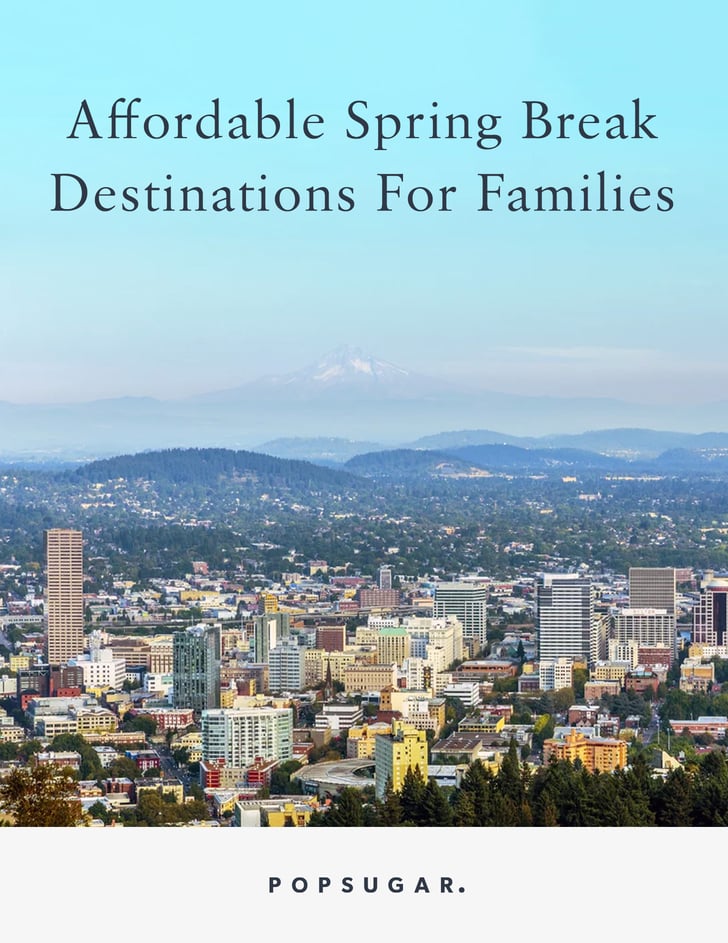 Spring Break Destinations For Families POPSUGAR Family