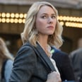 Aw, Man — Netflix Cancels Naomi Watts's Gypsy After Just One Season