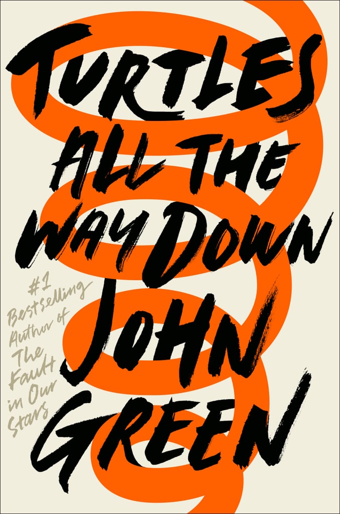 Turtles All the Way Down by John Green, Out Oct. 10