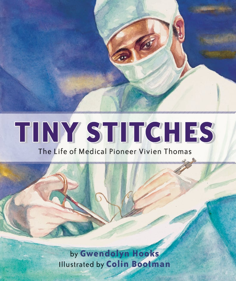 Tiny Stitches: The Life of Medical Pioneer Vivien Thomas (7+)