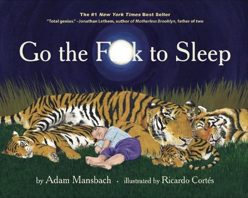 "Go the F*ck to Sleep" by Adam Mansbach and Ricardo Cortés