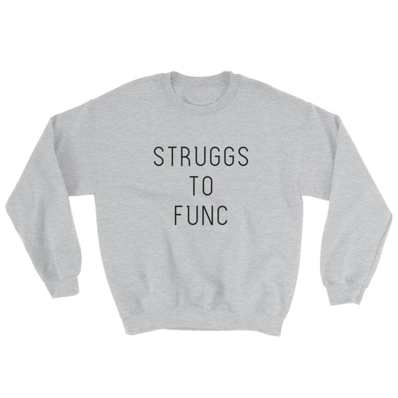 Struggs to Func Sweatshirt