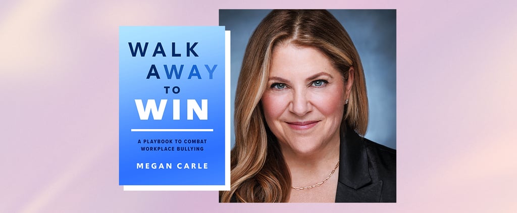 Megan Carle's Walk Away to Win Excerpt on Workplace Bullying