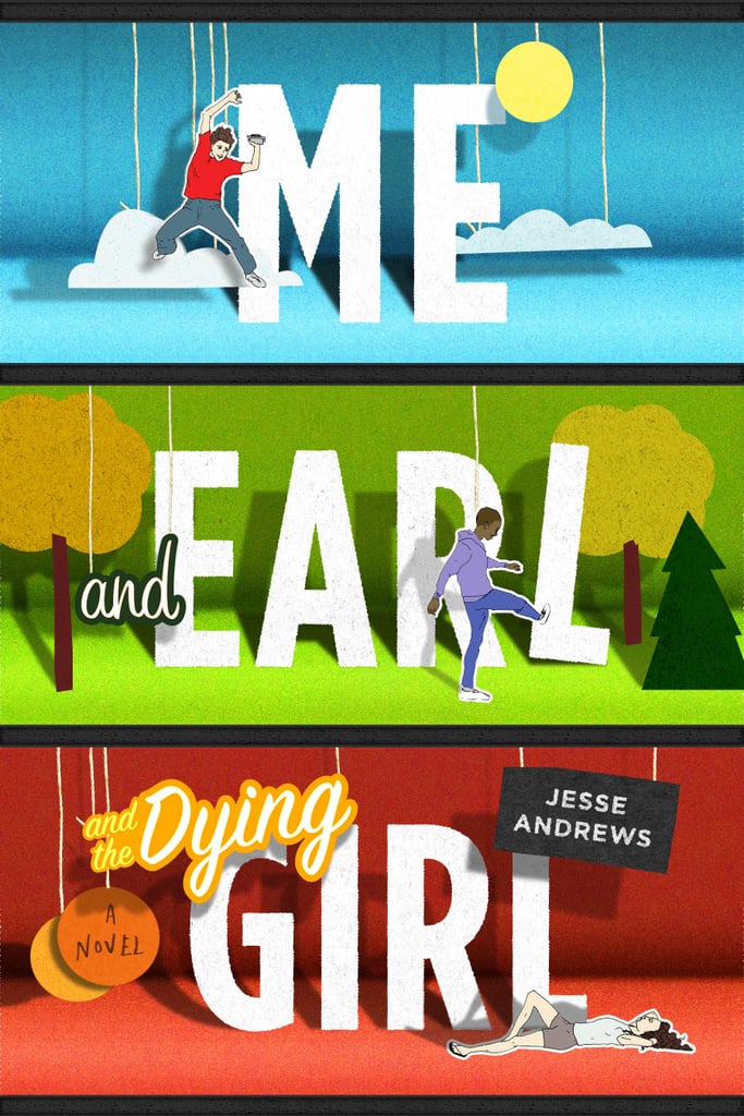 Me and Earl and the Dying Girl by Jesse Andrews Me and Earl and the Dying Girl by Jesse Andrews