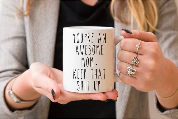 "You're an Awesome Mom. Keep That Shit Up" Mug