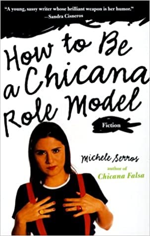 How to Be a Chicana Role Model by Michelle Serros