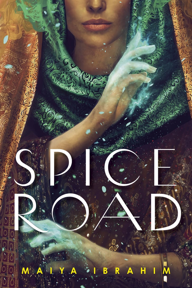 “Spice Road” by Maiya Ibrahim Best YA Books of 2023 POPSUGAR