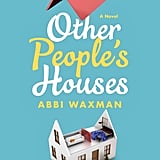 Other People's Houses by Abbi Waxman, Out April 3