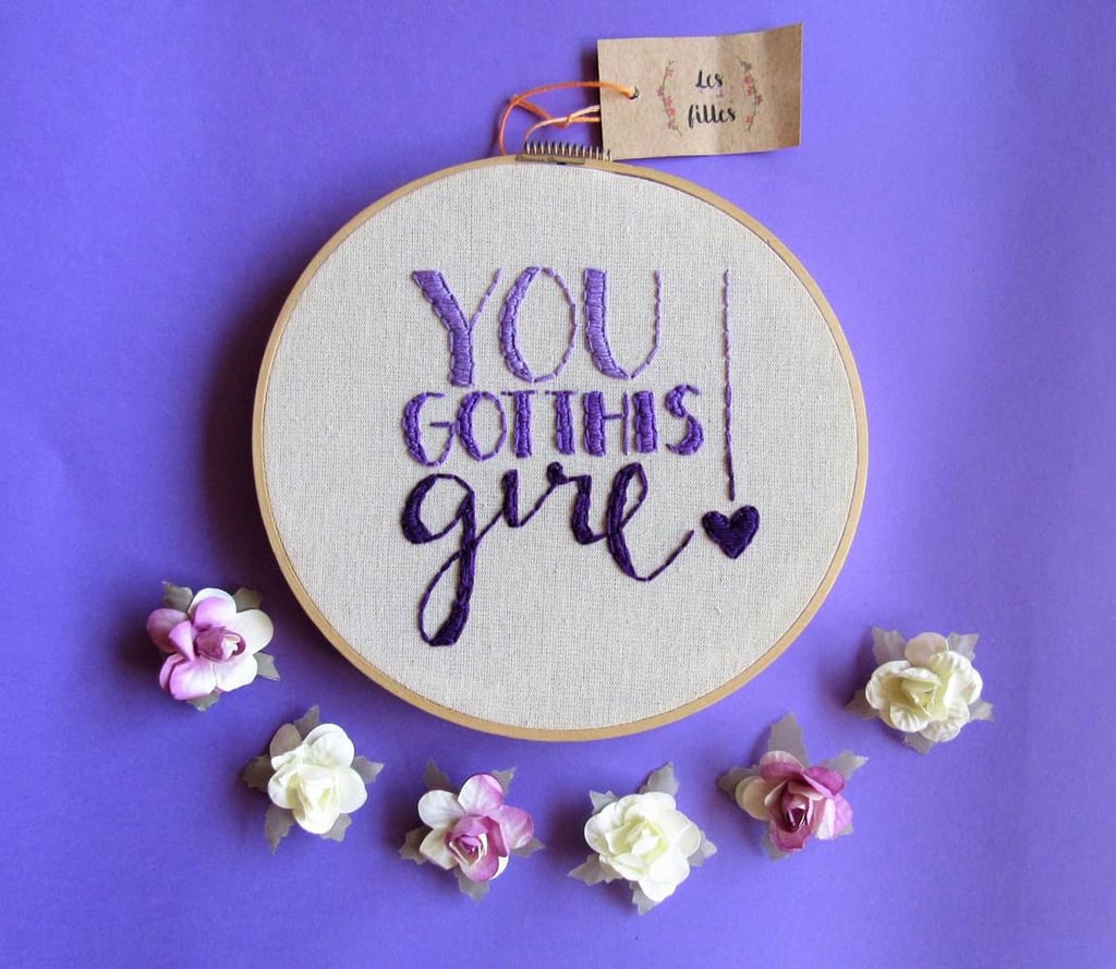 You Got This Embroidery Hoop ($15)