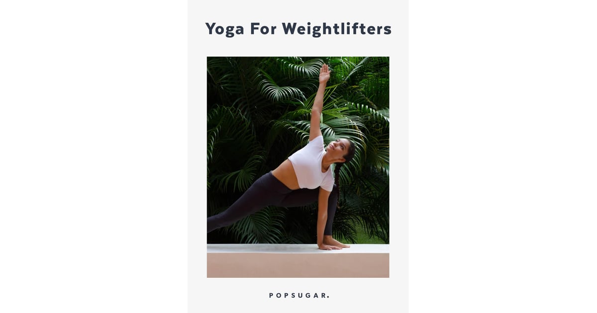Yoga For Weightlifters POPSUGAR Fitness Photo 10